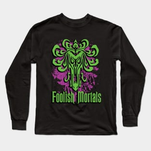 Foolish Mortals Long Sleeve T-Shirt